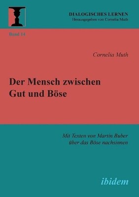 Der Mensch zwischen Gut und Bse. Mit Texten von Martin Buber ber das Bse nachsin