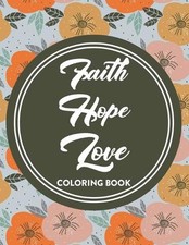 Faith Hope Love Coloring Book: Bible Verse Coloring Book For Women, Relaxing Col