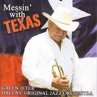 Messin with Texas * by Galen Jeter (CD, Nov-2007, Jazz Mark)