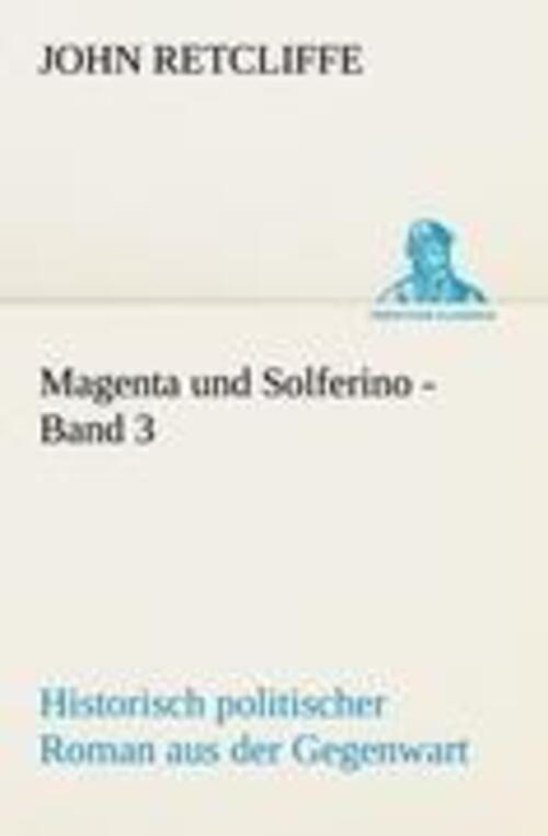 Magenta Und Solferino - Band 3 | Historisch Politischer Roman Aus Der