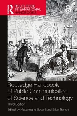 Routledge Handbook of Public Communication of Science and Technology by Bucchi
