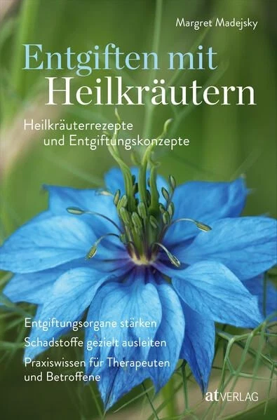 Entgiften mit Heilkräutern Heilkräuterrezepte und Entgiftungskonzepte. Entgiftun - Bild 1 von 1