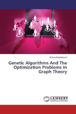 Genetic Algorithms And The Optimization Problems In Graph Theory Bogdanovic Buch