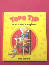 Topo Tip non vuole mangiare-di Anna Casalis,Marco Campanella-libro Dami 2003