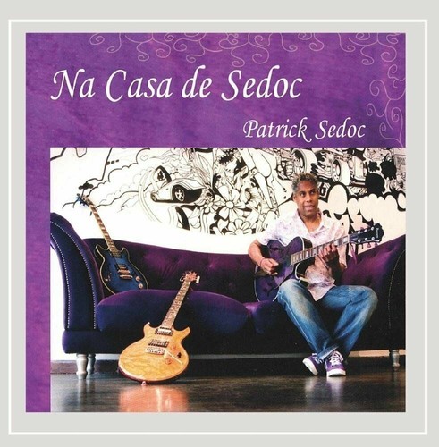 Patrick Sedoc - Na Casa De Sedoc CD Jazz Latin Fusion