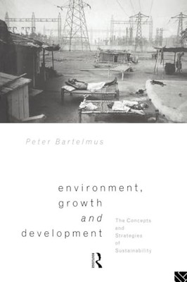 Environment, Growth and Development: The Concepts and Strategies of Sustainabil