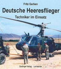 NEU - Deutsche Heeresflieger - Techniker im Einsatz / Fritz Garben