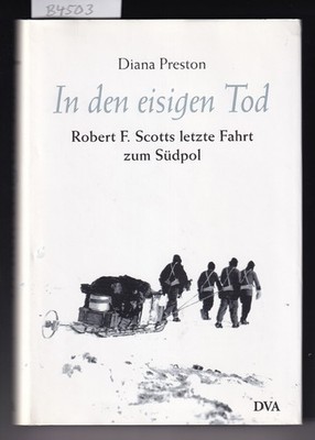 In den eisigen Tod - Scotts Expedition zum Südpol von Diana Preston