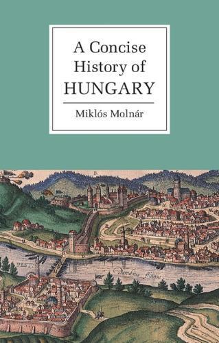 Thumbnail - Miklós Molnár A Concise History Of Hungary (taschenbuch) (us Import)