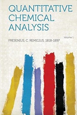 Quantitative Chemical Analysis: Volume 1 by Fresenius Fresenius NEW