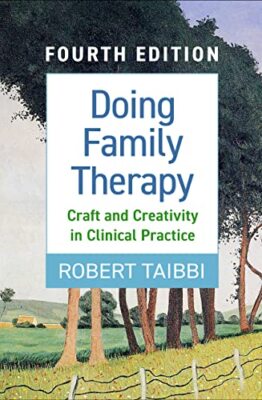 Doing Family Therapy : Craft and Creativity in Clinical Practice Taibbi