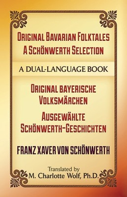 Original Bavarian Folktales: A Schönwerth Selection: Original bayerische Vo...