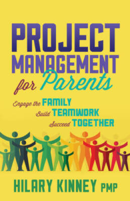 Project Management for Parents: Engage the Family, Build Teamwork, Succee - GOOD