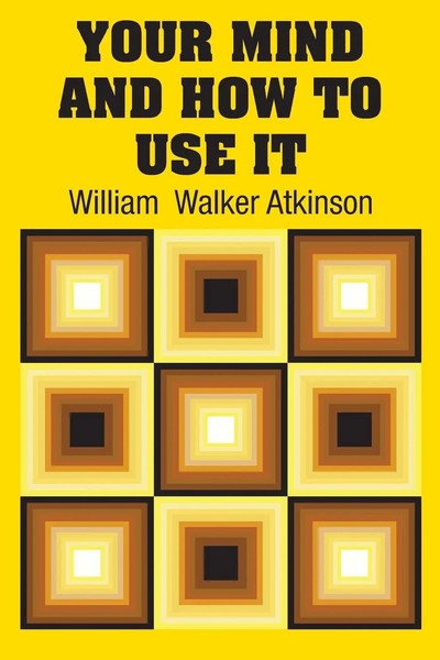 William Walker Atkinson | Your Mind And How To Use It | Taschenbuch | Englisch-image