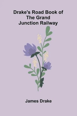 James Drake | Drake's Road Book of the Grand Junction Railway | Taschenbuch