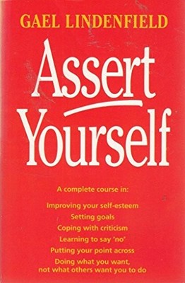 Assert Yourself: A Self-help Assert..., Lindenfield, Ga