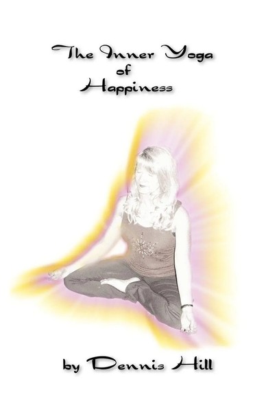 Dennis Hill | The Inner Yoga Of Happiness | Taschenbuch | Englisch (2008)-image