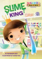 Slime King: Chemistry (Makers Make It Work) - Paperback - GOOD