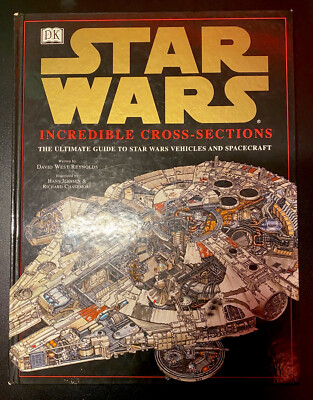 Star Wars Incredible Cross Sections: The Ultimate Guide to Star Wars Vehicles 