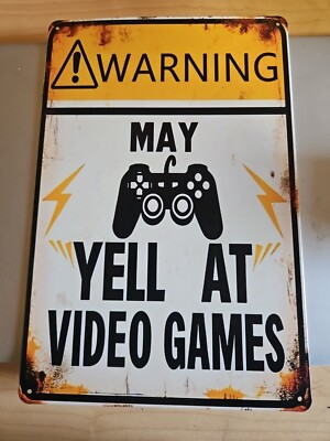 Warning May Yell At Video Games Sign, Tin Sign, 8x12, Gamer