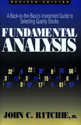 Fundamental Analysis: A Back-To-The Basics Investment Guide to Selecting Qua...