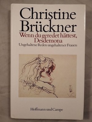 Wenn du geredet hättest, Desdemona - Ungehaltene Reden ungehaltener Frauen. Brüc