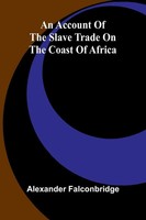 An Account Of The Slave Trade On The Coast Of Africa | Alexander Falconbridge