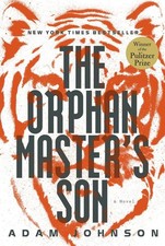 The Orphan Master's Son: A Novel - hardcover Johnson, Adam