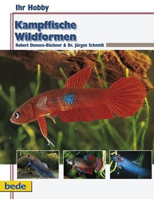 Kampffische - Wildformen, Ihr Hobby von Robert Dono