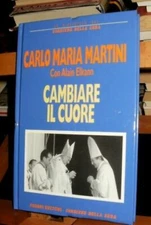 Carlo Maria Martini con Alain Elkann CAMBIARE IL CUORE