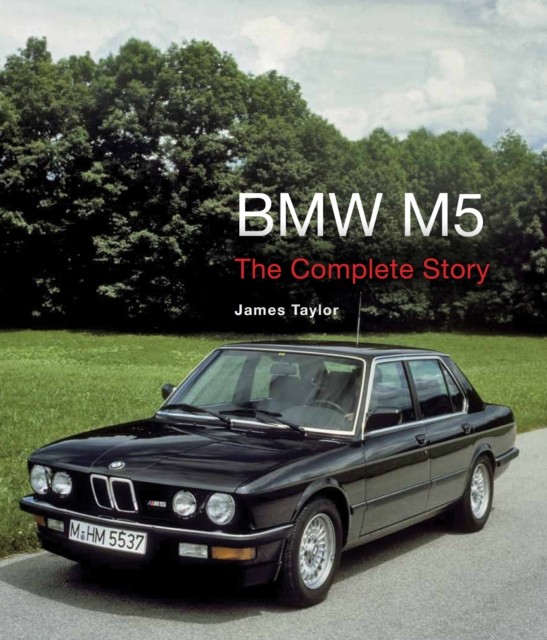 BMW M5 The Complete Story by James Taylor (Hardback Book)