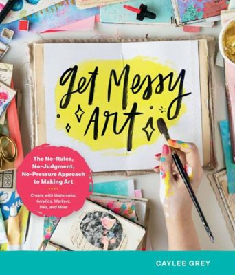 #ad Get Messy Art : The No Rules No Judgment No Pressure Approach t $16.21