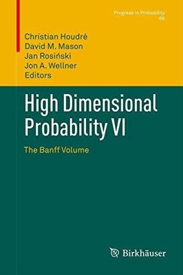 High Dimensional Probability VI: The Banff Volume (Progress in Buch Birkhäuser