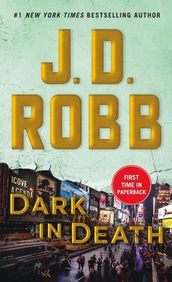 Dark in Death: An Eve Dallas Novel J. D. Robb