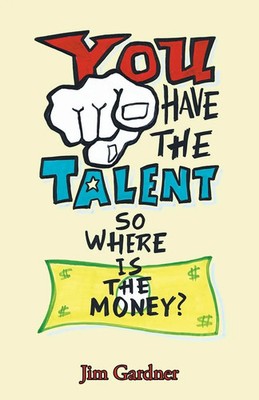 Jim Gardner | You Have the Talent, so Where Is the Money? | Taschenbuch (2020)
