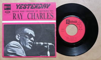 RAY CHARLES Yesterday 7'' 45T Had Never Enough Of Nothing Yet STATESIDE FSS 525