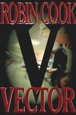 Vector by Robin Cook / Hardcover 1st Edition with Dust Jacket B13