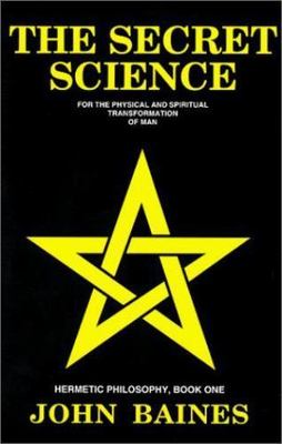 The Secret Science: For the Physical and Spiritual Transformation of Man (Herm..