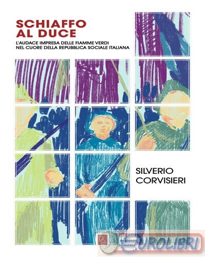 9791259631329 Silverio Corvisieri Schiaffo al Duce. L'audace impresa delle fiamm - Foto 1 di 1