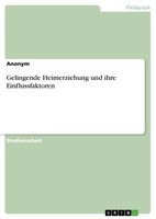 Gelingende Heimerziehung Und Ihre Einflussfaktoren Anonymous