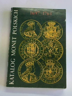 Katalog Monet Polskich 1697 - 1763 (Epoka Saska)