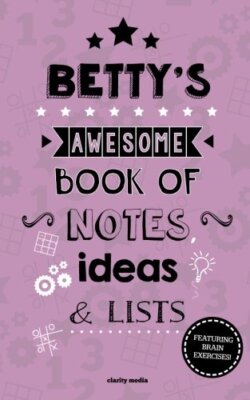 Betty's Awesome Book Of Notes, Lists & Ideas: Featuring brain exercises! New-,