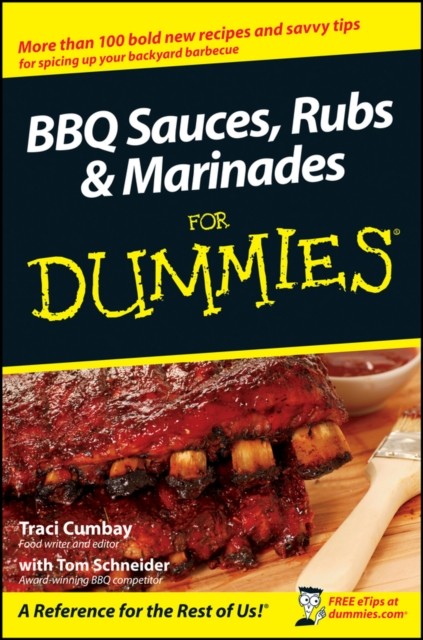 BBQ Sauces, Rubs and Marinades For Dummies by Traci Cumbay (Paperback Book)