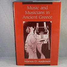 Music and Musicians in Ancient Greece Hardcover Warren D. Anderso