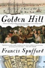 Golden Hill: A Novel of Old New York - Hardcover By Spufford, Francis - GOOD