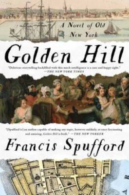 Golden Hill: A Novel of Old New York - Hardcover By Spufford, Francis - GOOD