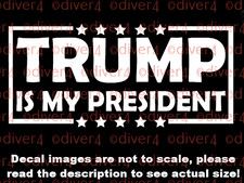 Trump Is My President Car Van Truck Decal USA Made MAGA ULTRA MAGA