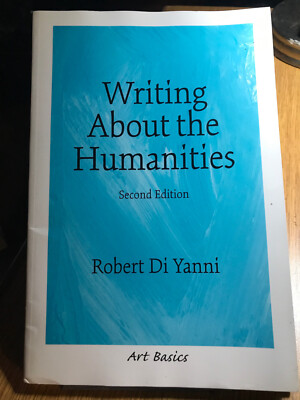 Art Basics Ser.: Writing about the Humanities by Robert DiYanni (2003, Trade...