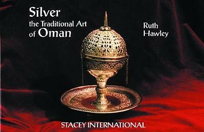 HAWLEY, Ruth .. Silver: the Traditional Art of Oman