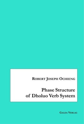 Phase Structure of Dholuo Verb System Robert Joseph Ochieng